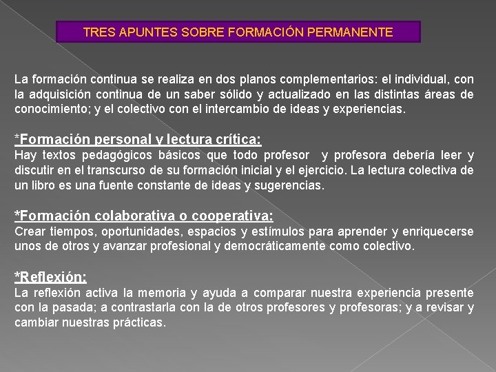 TRES APUNTES SOBRE FORMACIÓN PERMANENTE La formación continua se realiza en dos planos complementarios: