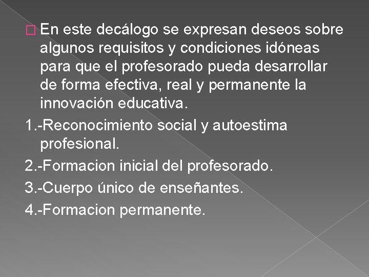 � En este decálogo se expresan deseos sobre algunos requisitos y condiciones idóneas para