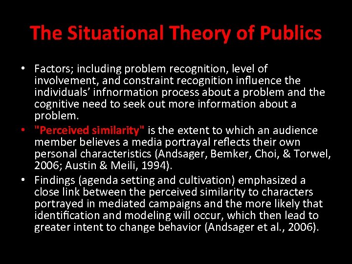 The Situational Theory of Publics • Factors; including problem recognition, level of involvement, and