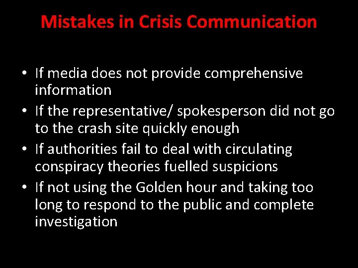 Mistakes in Crisis Communication • If media does not provide comprehensive information • If