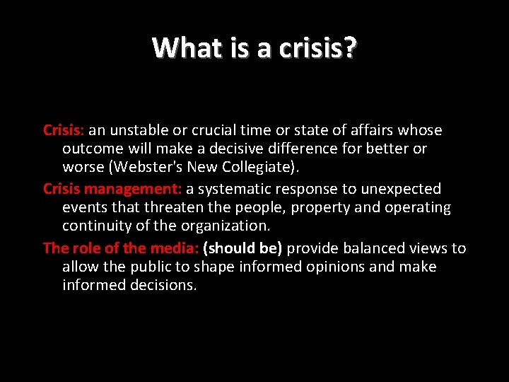 What is a crisis? Crisis: an unstable or crucial time or state of affairs