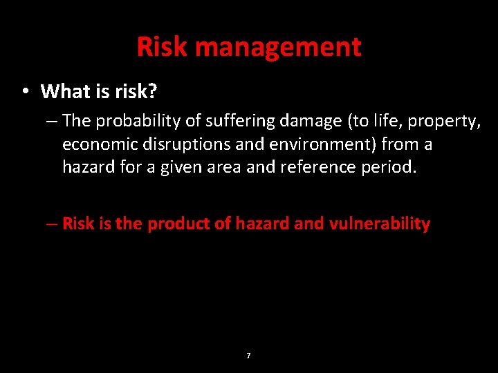 Risk management • What is risk? – The probability of suffering damage (to life,