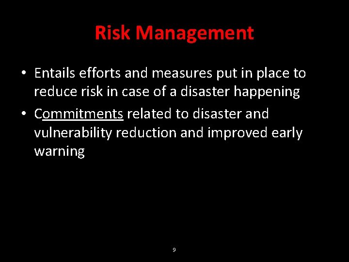 Risk Management • Entails efforts and measures put in place to reduce risk in