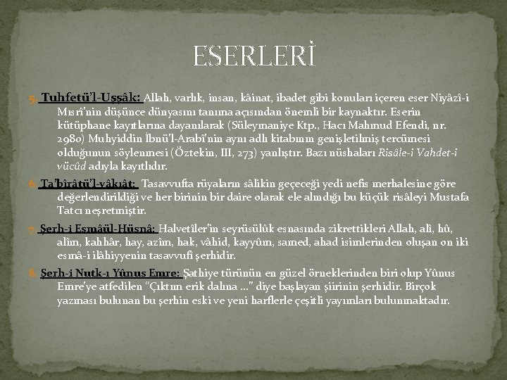 ESERLERİ 5. Tuhfetü’l-Uşşâk: Allah, varlık, insan, kâinat, ibadet gibi konuları içeren eser Niyâzî-i Mısrî’nin