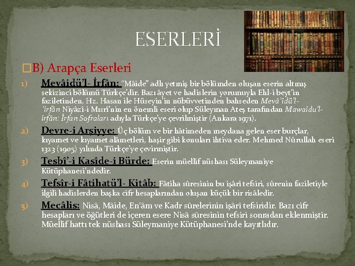 ESERLERİ �B) Arapça Eserleri 1) Mevâidü’l- İrfân: “Mâide” adlı yetmiş bir bölümden oluşan eserin