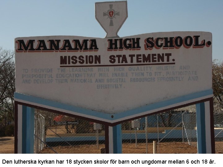 Den lutherska kyrkan har 18 stycken skolor för barn och ungdomar mellan 6 och