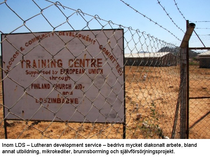 Inom LDS – Lutheran development service – bedrivs mycket diakonalt arbete, bland annat utbildning,