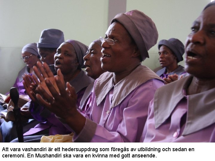 Att vara vashandiri är ett hedersuppdrag som föregås av utbildning och sedan en ceremoni.