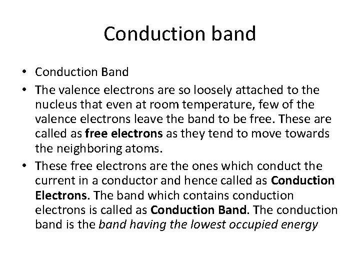 Conduction band • Conduction Band • The valence electrons are so loosely attached to