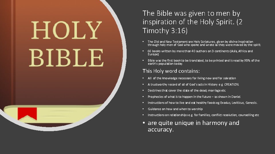 The Bible was given to men by inspiration of the Holy Spirit. (2 Timothy