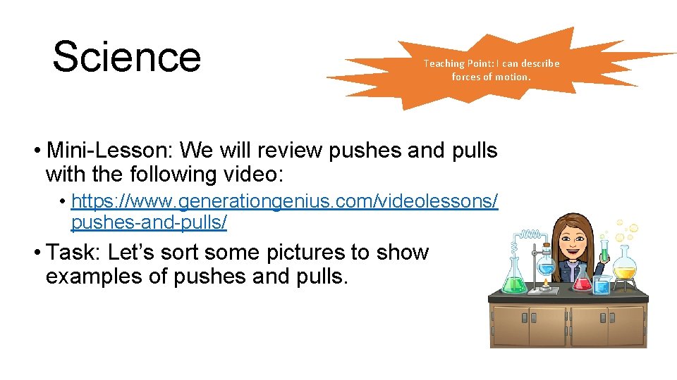 Science Teaching Point: I can describe forces of motion. • Mini-Lesson: We will review