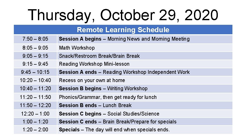 Thursday, October 29, 2020 Remote Learning Schedule 7: 50 – 8: 05 Session A