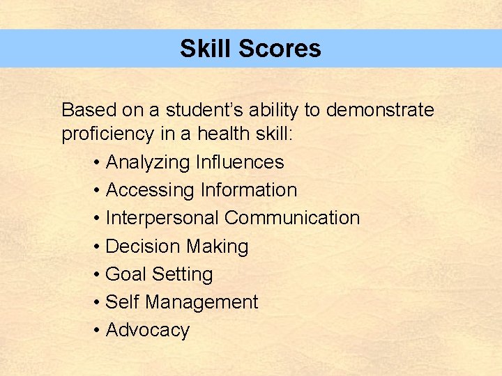 Skill Scores Based on a student’s ability to demonstrate proficiency in a health skill: