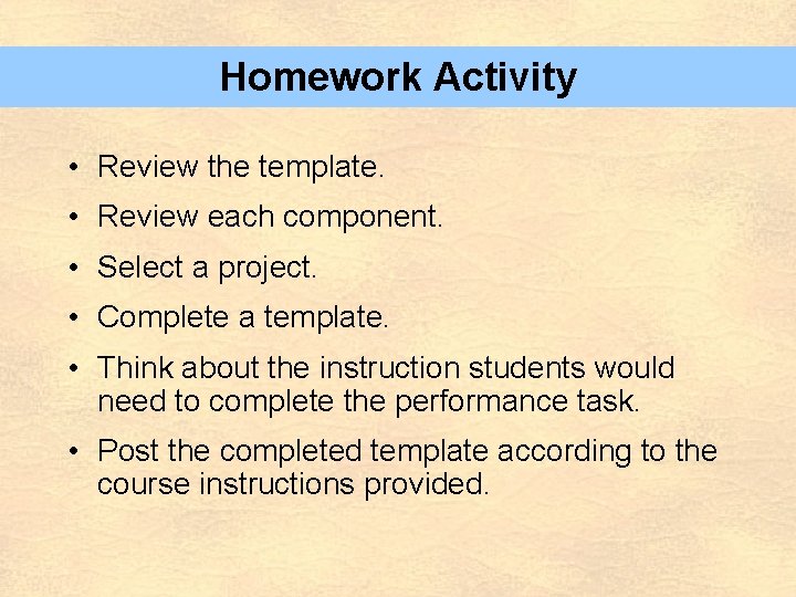 Homework Activity • Review the template. • Review each component. • Select a project.