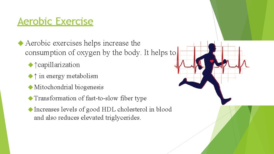 Aerobic Exercise Aerobic exercises helps increase the consumption of oxygen by the body. It