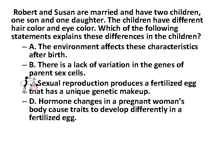 Robert and Susan are married and have two children, one son and one daughter.