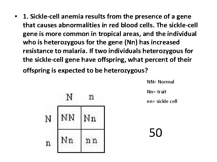  • 1. Sickle-cell anemia results from the presence of a gene that causes
