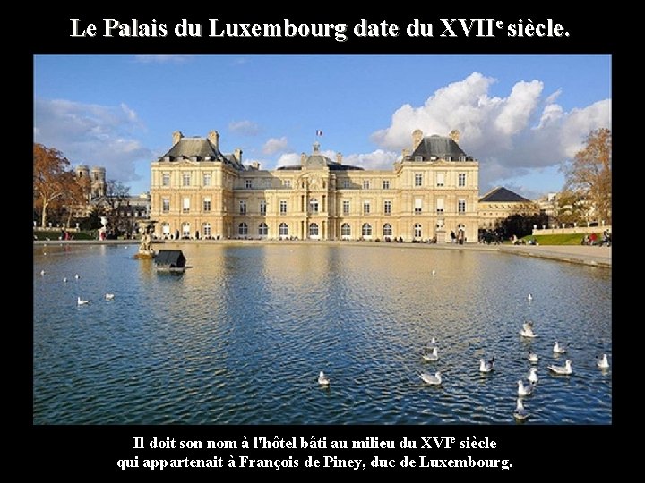 Le Palais du Luxembourg date du XVIIe siècle. Il doit son nom à l'hôtel