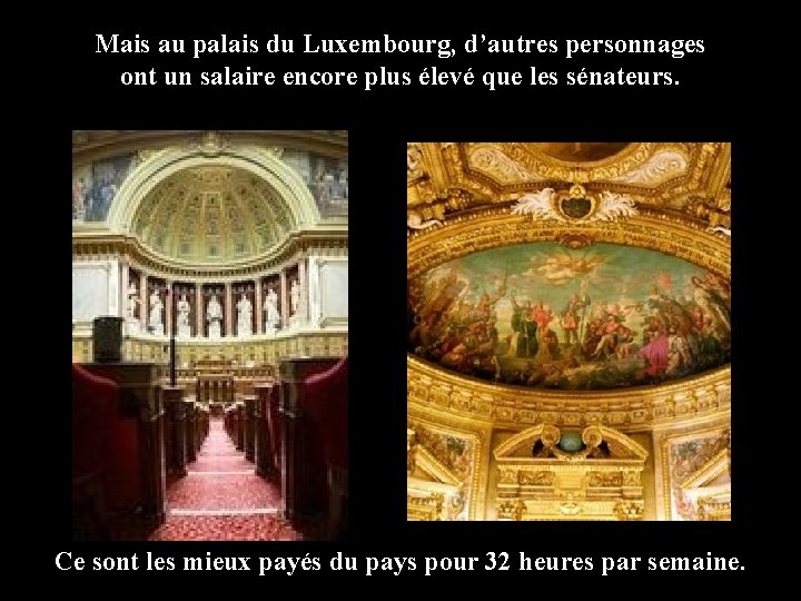 Mais au palais du Luxembourg, d’autres personnages ont un salaire encore plus élevé que