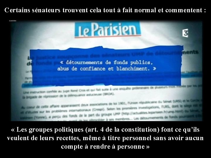 Certains sénateurs trouvent cela tout à fait normal et commentent : « Les groupes