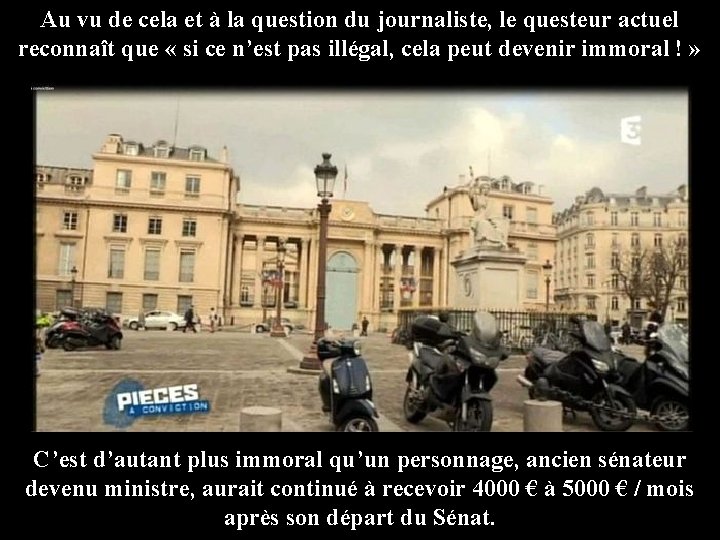 Au vu de cela et à la question du journaliste, le questeur actuel reconnaît