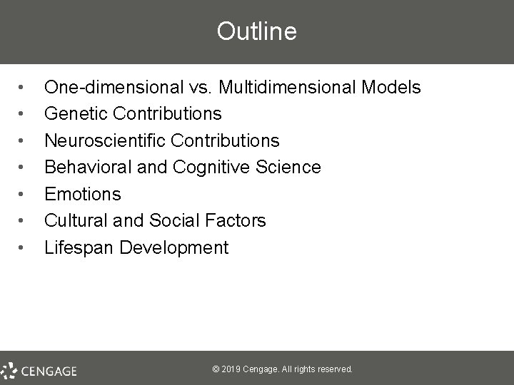 Outline • • One-dimensional vs. Multidimensional Models Genetic Contributions Neuroscientific Contributions Behavioral and Cognitive