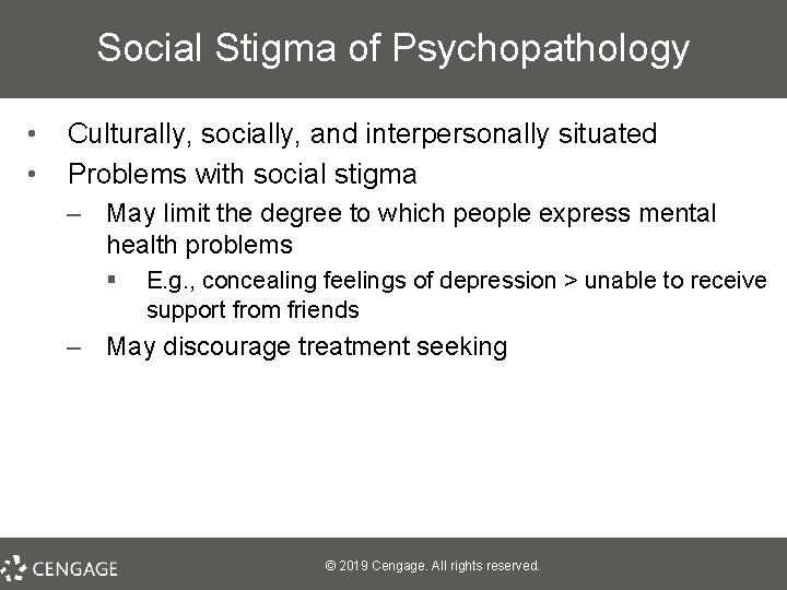 Social Stigma of Psychopathology • • Culturally, socially, and interpersonally situated Problems with social