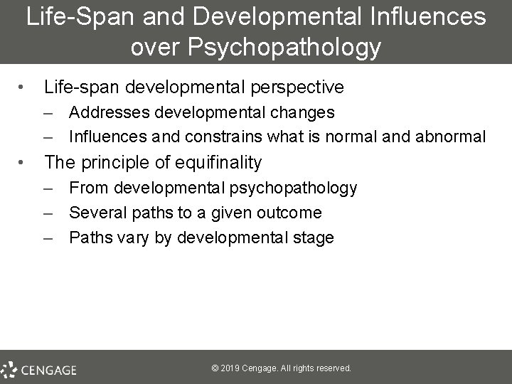 Life-Span and Developmental Influences over Psychopathology • Life-span developmental perspective – Addresses developmental changes
