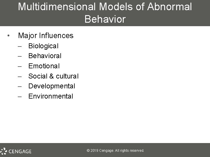 Multidimensional Models of Abnormal Behavior • Major Influences – – – Biological Behavioral Emotional