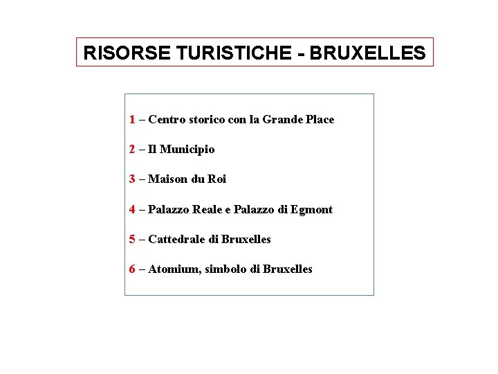 RISORSE TURISTICHE - BRUXELLES 1 – Centro storico con la Grande Place 2 –