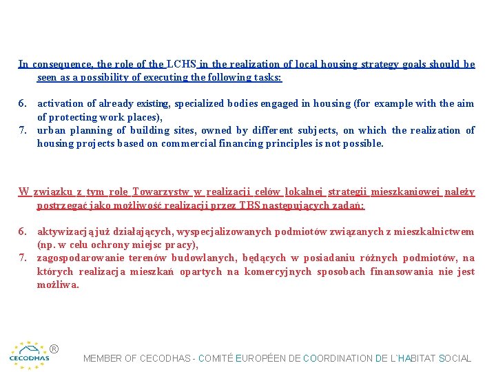 In consequence, the role of the LCHS in the realization of local housing strategy