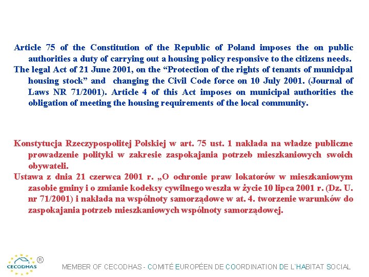 Article 75 of the Constitution of the Republic of Poland imposes the on public