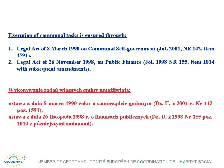 Execution of communal tasks is ensured through: 1. Legal Act of 8 March 1990