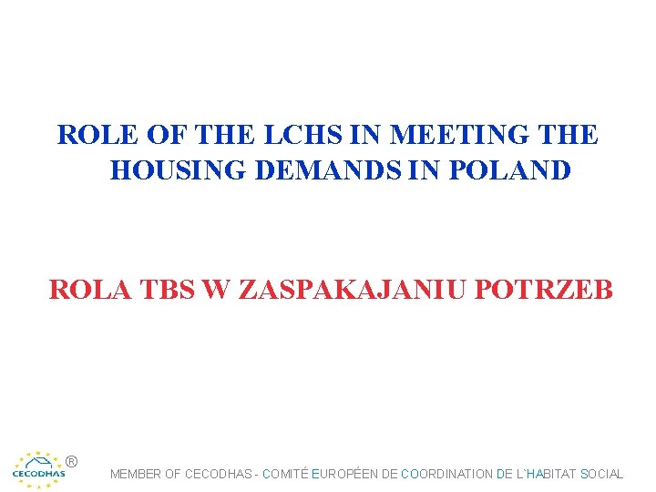 ROLE OF THE LCHS IN MEETING THE HOUSING DEMANDS IN POLAND ROLA TBS W