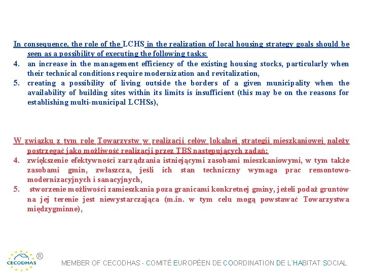 In consequence, the role of the LCHS in the realization of local housing strategy