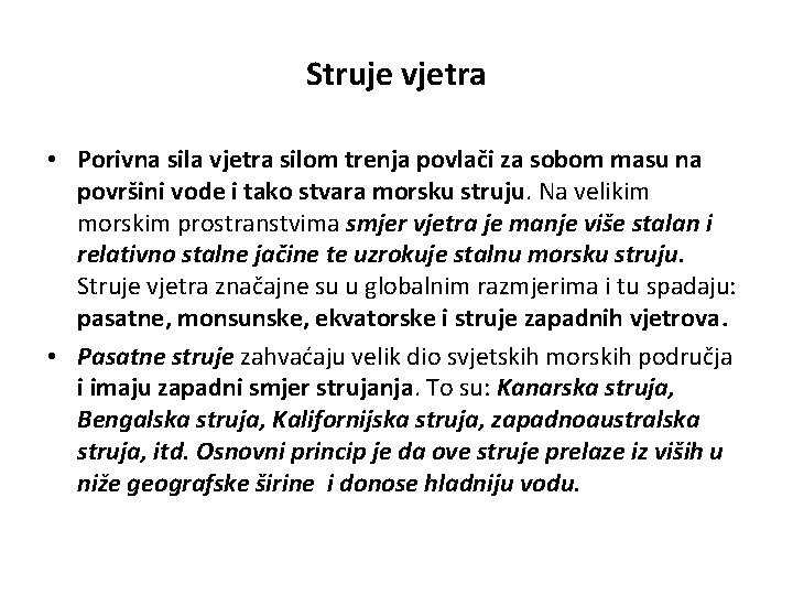 Struje vjetra • Porivna sila vjetra silom trenja povlači za sobom masu na površini