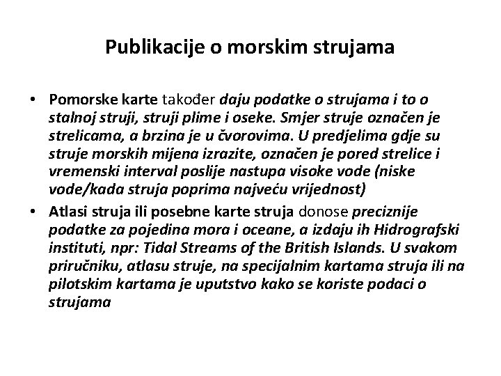 Publikacije o morskim strujama • Pomorske karte također daju podatke o strujama i to