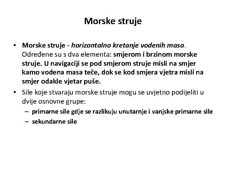 Morske struje • Morske struje - horizontalno kretanje vodenih masa. Određene su s dva