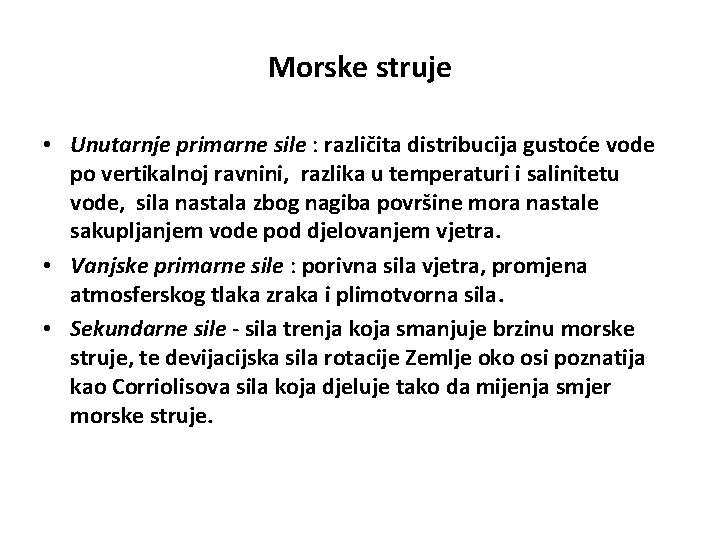 Morske struje • Unutarnje primarne sile : različita distribucija gustoće vode po vertikalnoj ravnini,