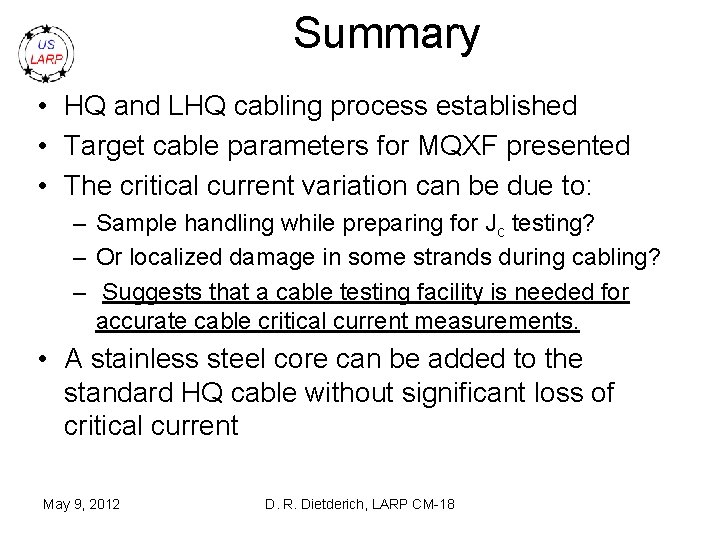 Summary • HQ and LHQ cabling process established • Target cable parameters for MQXF