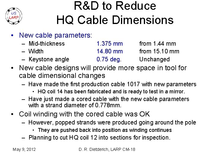 R&D to Reduce HQ Cable Dimensions • New cable parameters: – Mid-thickness – Width