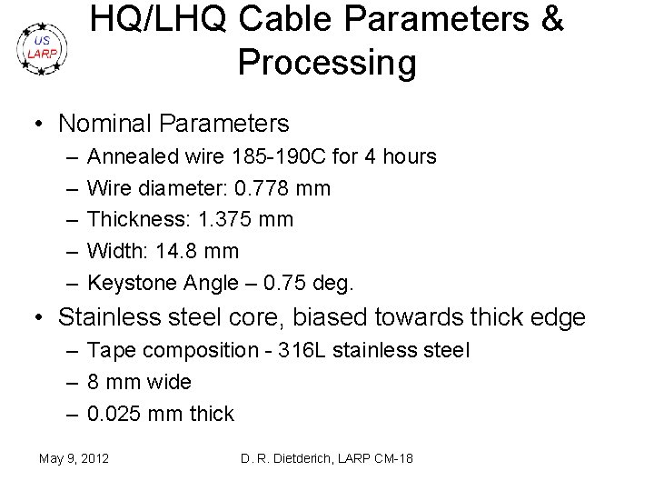 HQ/LHQ Cable Parameters & Processing • Nominal Parameters – – – Annealed wire 185