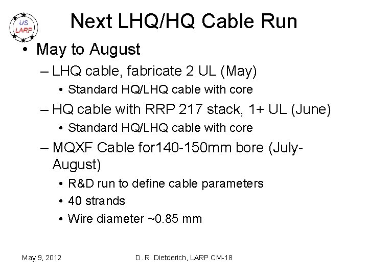 Next LHQ/HQ Cable Run • May to August – LHQ cable, fabricate 2 UL