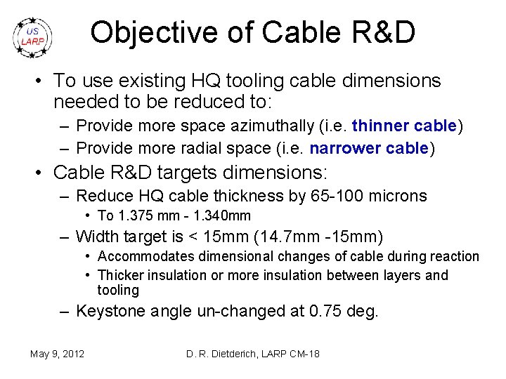 Objective of Cable R&D • To use existing HQ tooling cable dimensions needed to