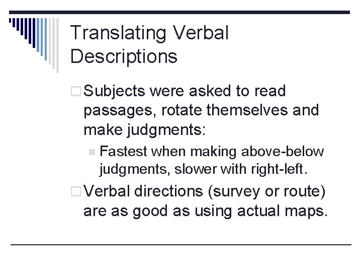 Translating Verbal Descriptions o Subjects were asked to read passages, rotate themselves and make