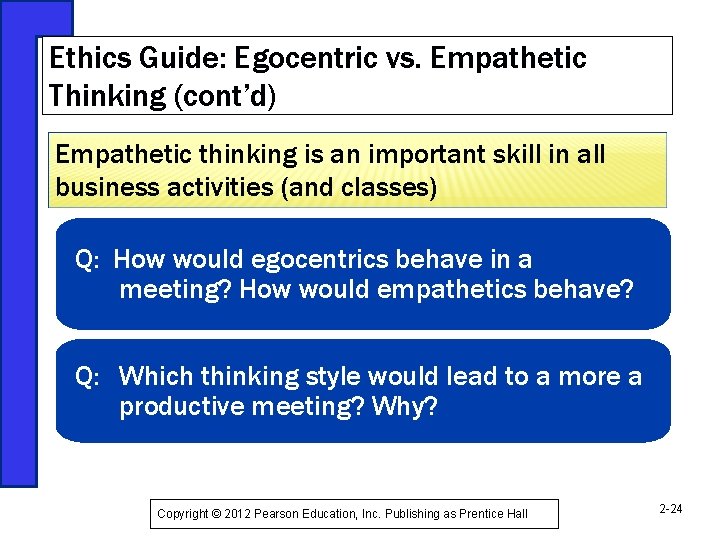 Ethics Guide: Egocentric vs. Empathetic Thinking (cont’d) Empathetic thinking is an important skill in