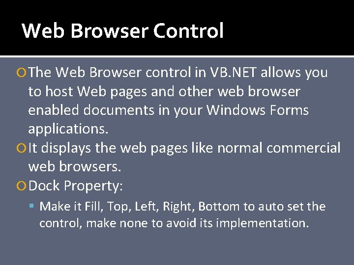 Web Browser Control The Web Browser control in VB. NET allows you to host