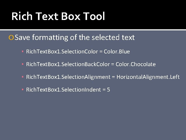 Rich Text Box Tool Save formatting of the selected text ▪ Rich. Text. Box