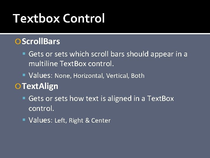 Textbox Control Scroll. Bars Gets or sets which scroll bars should appear in a