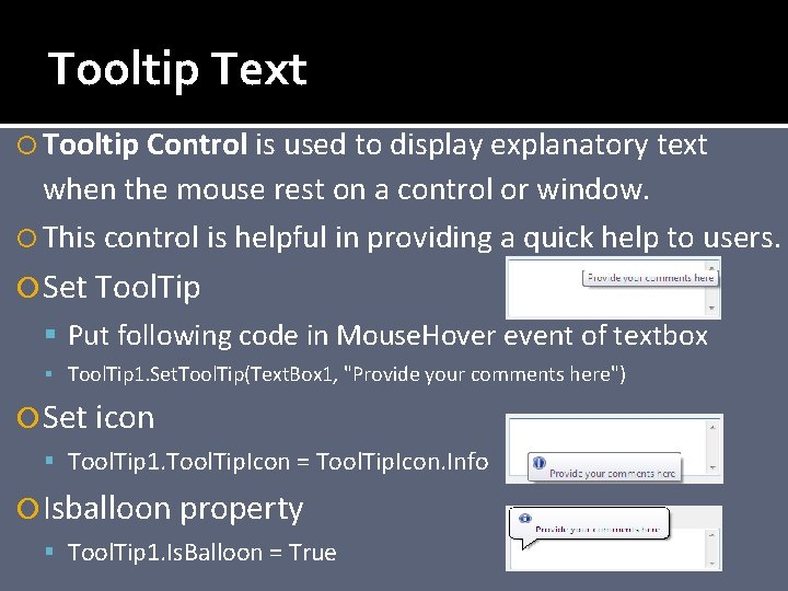 Tooltip Text Tooltip Control is used to display explanatory text when the mouse rest